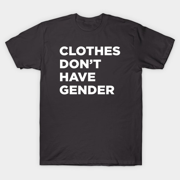 Clothes Don't Have Gender T-Shirt by Eugene and Jonnie Tee's